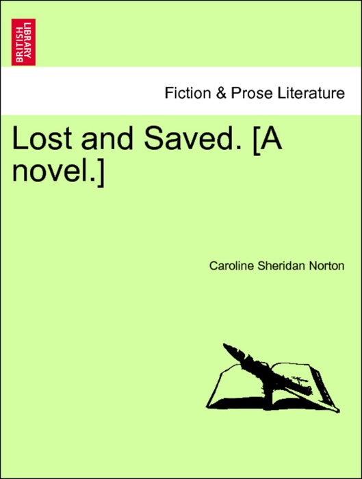 Lost and Saved. [A novel.] Vol. I, Fourth Edition