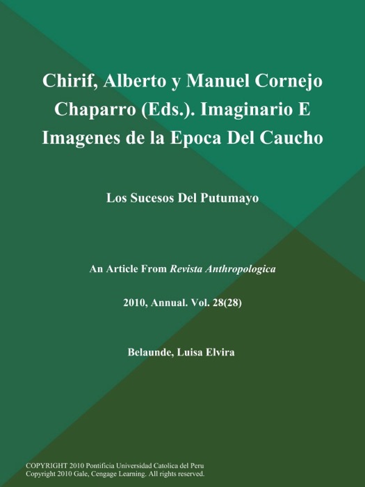 Chirif, Alberto y Manuel Cornejo Chaparro (Eds.). Imaginario E Imagenes de la Epoca Del Caucho: Los Sucesos Del Putumayo