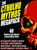 The Cthulhu Mythos Megapack - H. P. Lovecraft, T.E.D. Klein, Clark Ashton Smith, Robert E. Howard, Darrell Schweitzer, John Glasby, Michael R. Collings, Brian Stableford, Brian McNaughton, Frank Belknap Long, Stephen Mark Rainey, Jason Van Hollander, Henry Kuttner, Mark McLaughlin, Lin Carter, Lawrence Watt-Evans, Adrian Cole, Robert M. Price & John P. McCann