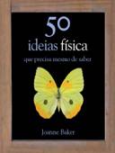 50 Ideias Física - Joanne Baker