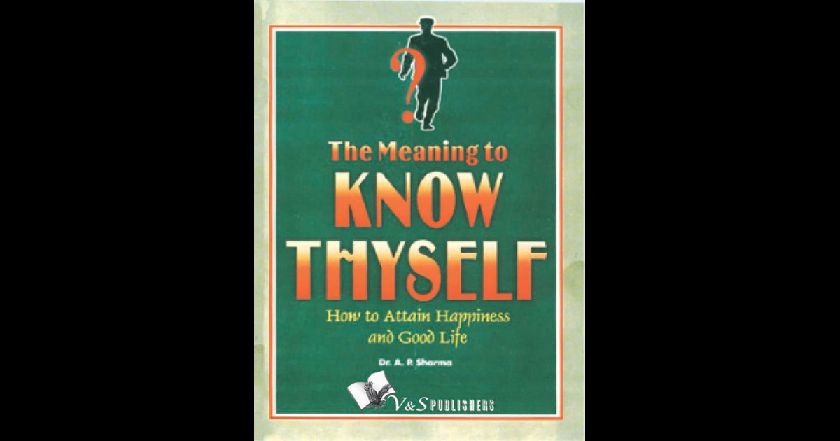 The Meaning to Know Thyself by Dr. A.P. Sharma on iBooks