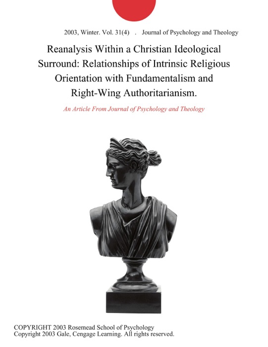 Reanalysis Within a Christian Ideological Surround: Relationships of Intrinsic Religious Orientation with Fundamentalism and Right-Wing Authoritarianism.