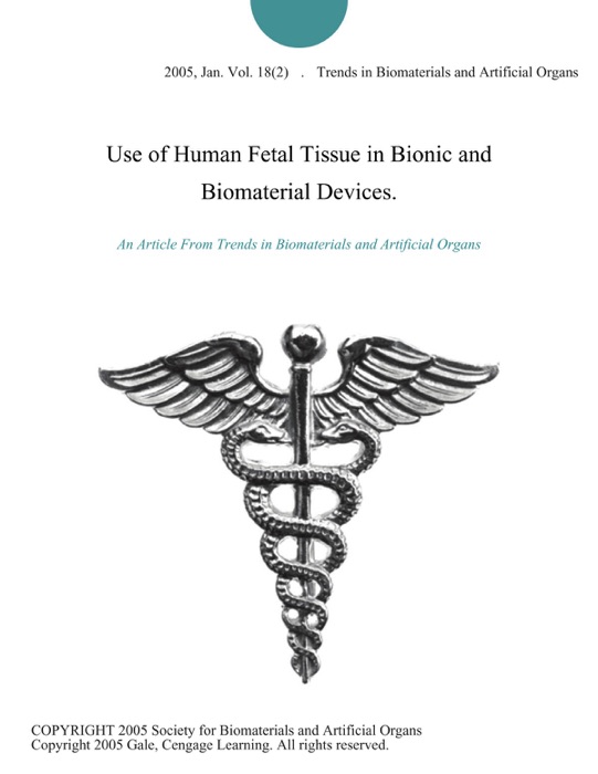 Use of Human Fetal Tissue in Bionic and Biomaterial Devices.