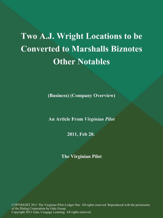 Two A.J. Wright Locations to be Converted to Marshalls Biznotes Other Notables (Business) (Company Overview)