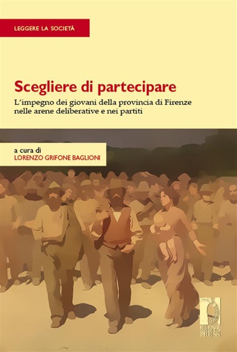 Scegliere di partecipare. L'impegno dei giovani della provincia di Firenze nelle arene deliberative e nei partiti