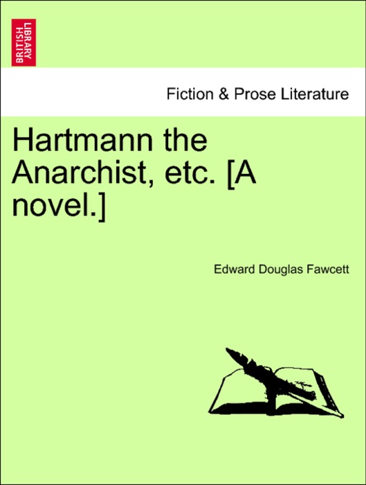 Hartmann the Anarchist, etc. [A novel.]