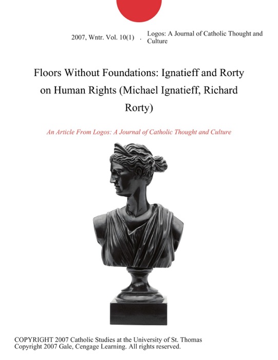 Floors Without Foundations: Ignatieff and Rorty on Human Rights (Michael Ignatieff, Richard Rorty)