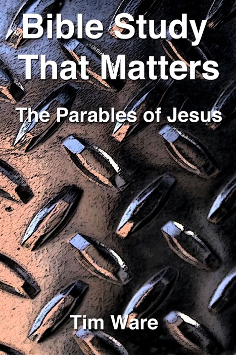 Bible Study That Matters: The Parables of Jesus