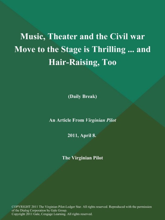 Music, Theater and the Civil war Move to the Stage is Thrilling ... and Hair-Raising, Too (Daily Break)