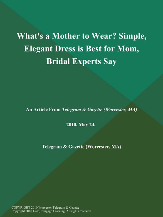 What's a Mother to Wear? Simple, Elegant Dress is Best for Mom, Bridal Experts Say