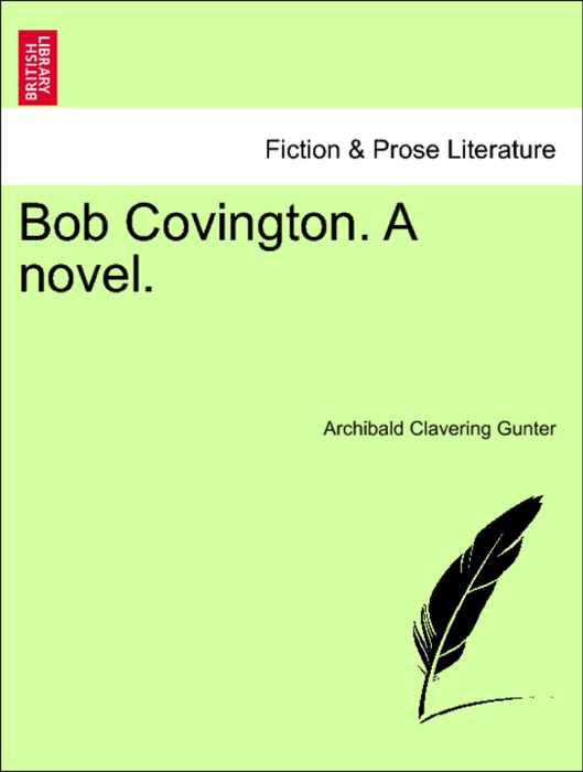 Bob Covington. A novel.