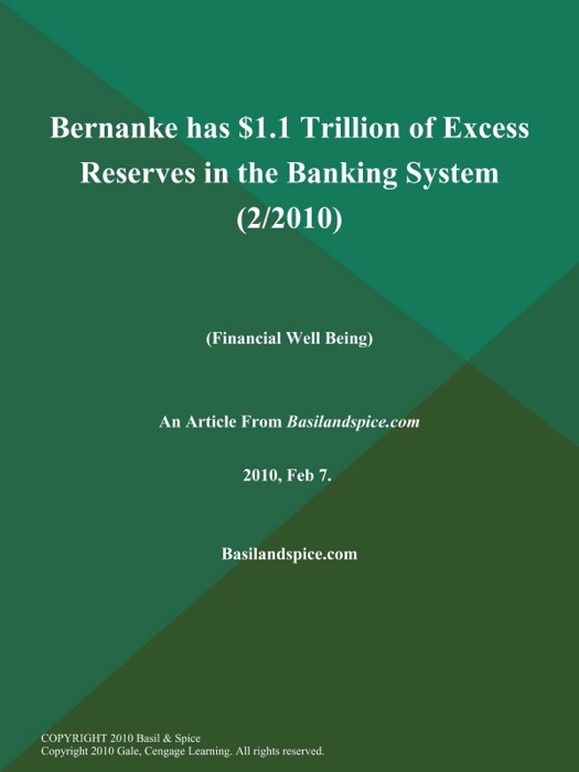 Bernanke Has $1.1 Trillion of Excess Reserves in the Banking System (2/2010) (Financial Well Being)