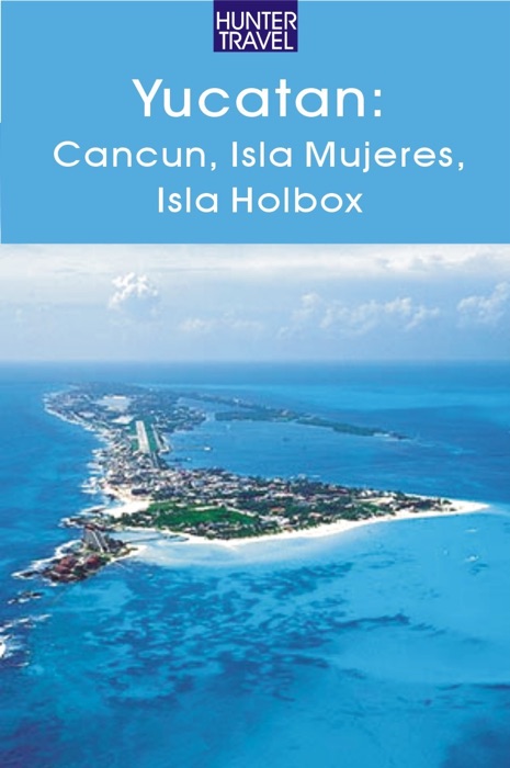 Yucatan - Cancun, Isla Mujeres & Isla Holbox