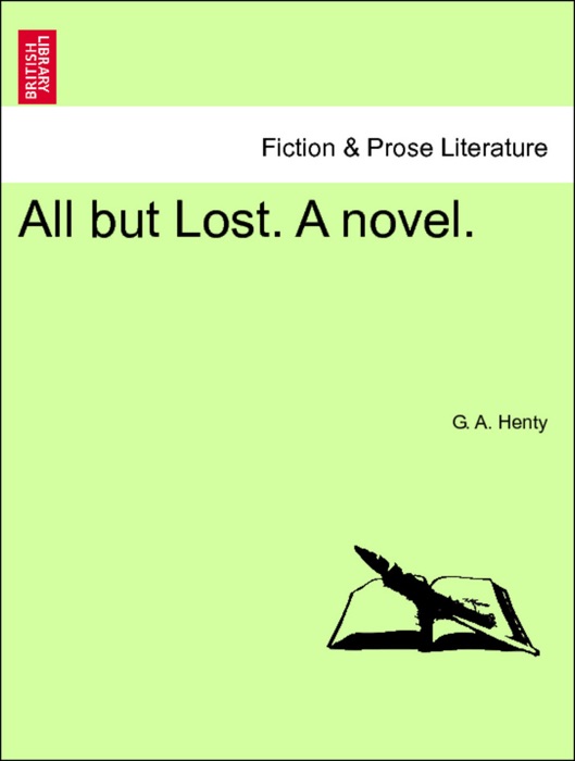 All but Lost. A novel. Vol. III.