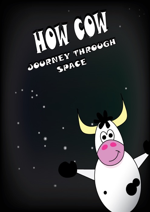 How Cow: Journey through space (Children's picture book)