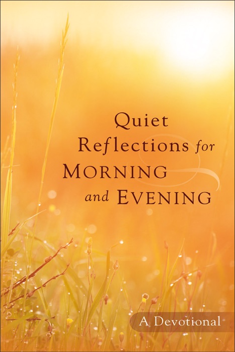 Quiet Reflections for Morning and Evening