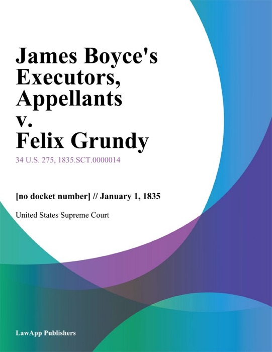 James Boyce's Executors, Appellants v. Felix Grundy