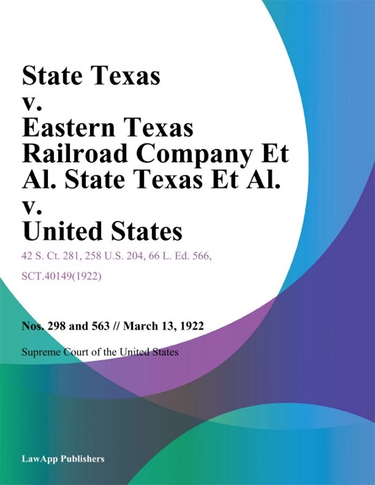 State Texas v. Eastern Texas Railroad Company Et Al. State Texas Et Al. v. United States