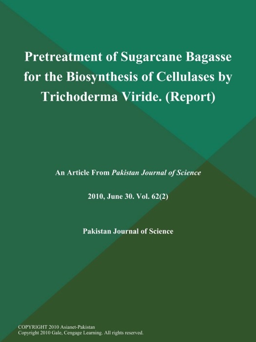 Pretreatment of Sugarcane Bagasse for the Biosynthesis of Cellulases by Trichoderma Viride (Report)