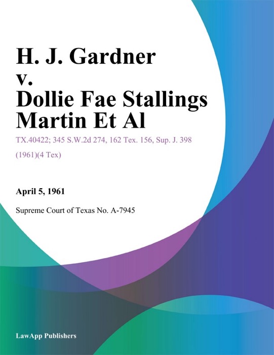 H. J. Gardner v. Dollie Fae Stallings Martin Et Al