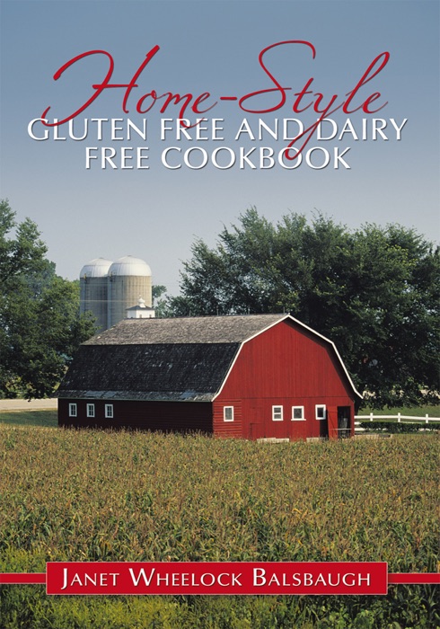 Home-Style Gluten Free And Dairy Free Cookbook