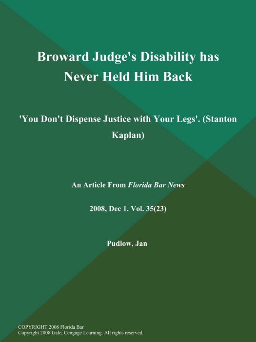 Broward Judge's Disability has Never Held Him Back: 'You Don't Dispense Justice with Your Legs' (Stanton Kaplan)