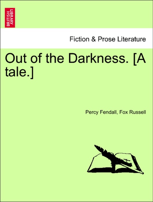 Out of the Darkness. [A tale.]