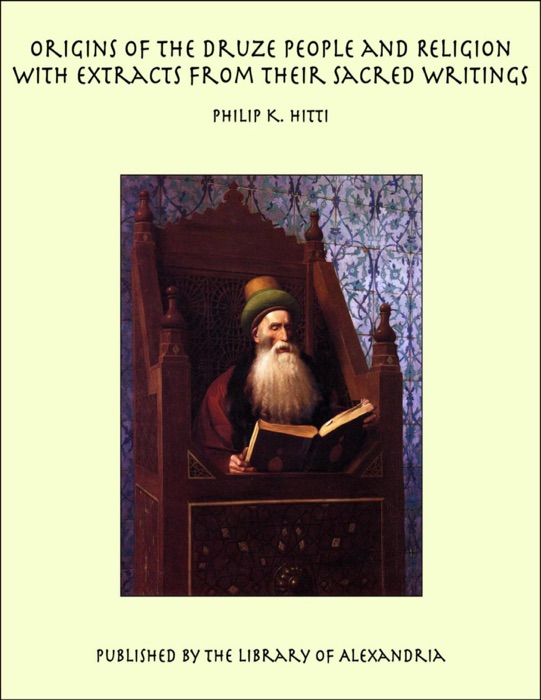 Origins of the Druze People and Religion With Extracts from their Sacred Writings