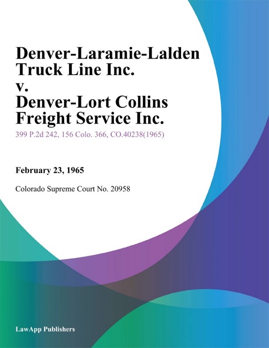 Denver-Laramie-Walden Truck Line Inc. v. Denver-fort Collins Freight Service Inc.