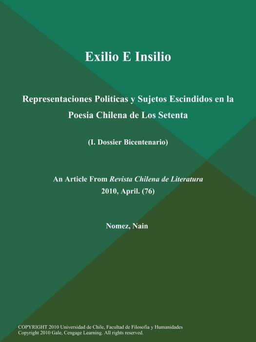 Exilio E Insilio: Representaciones Politicas y Sujetos Escindidos en la Poesia Chilena de Los Setenta (I. Dossier Bicentenario)
