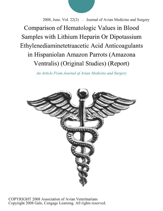 Comparison of Hematologic Values in Blood Samples with Lithium Heparin Or Dipotassium Ethylenediaminetetraacetic Acid Anticoagulants in Hispaniolan Amazon Parrots (Amazona Ventralis) (Original Studies) (Report)