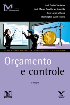 Orçamento e controle - Jose Carlos Sardinha, José Mauro Bacellar De Almeida, Luis Limeira Dinoá & Washington Luiz Ferreira