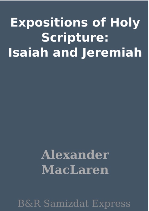 Expositions of Holy Scripture: Isaiah and Jeremiah