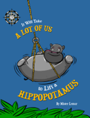 It Will Take a Lot of Us to Lift a Hippopotamus - Mister Lemur