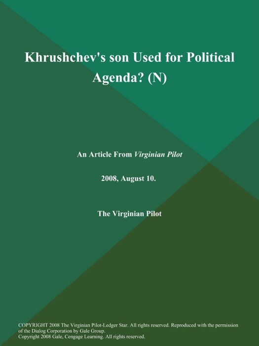 Khrushchev's son Used for Political Agenda? (N)
