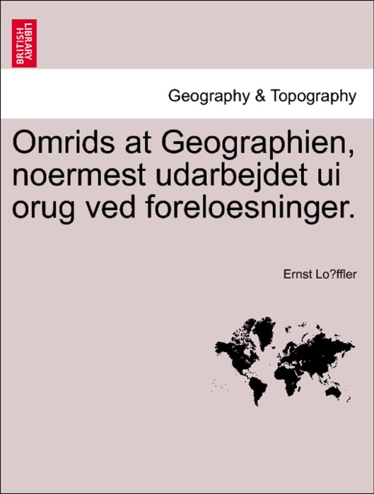 Omrids at Geographien, noermest udarbejdet ui orug ved foreloesninger.