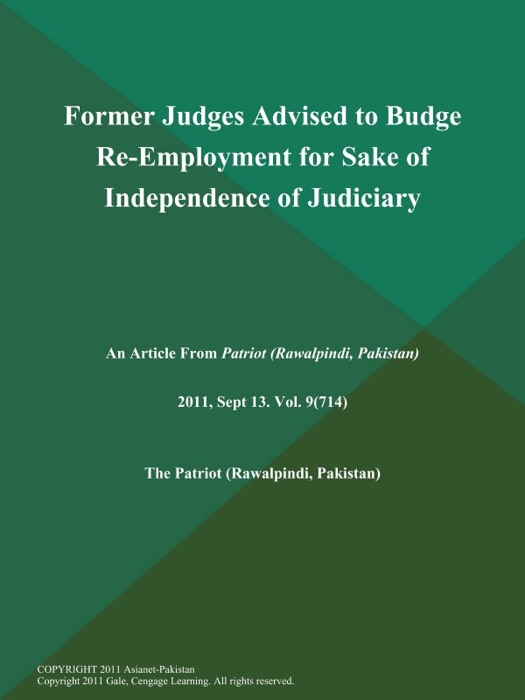 Former Judges Advised to Budge Re-Employment for Sake of Independence of Judiciary