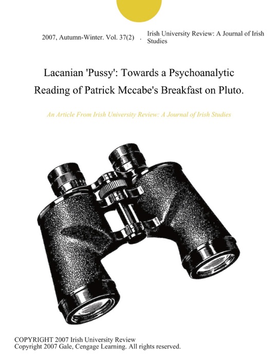 Lacanian 'Pussy': Towards a Psychoanalytic Reading of Patrick Mccabe's Breakfast on Pluto.
