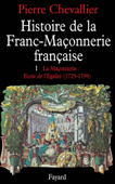 Histoire de la franc-maçonnerie française - Pierre Chevallier