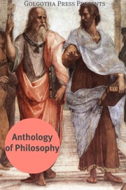 Anthology of Philosophy - Aeschylus, Aristoteles, Francis Bacon, George Berkeley, Giordano Bruno, René Descartes, Euripides, Thomas Hobbes, Homer, David Hume, Immanuel Kant, John Locke, Plato, Jean-Jacques Rousseau, Sophocles & Benedict de Spinoza
