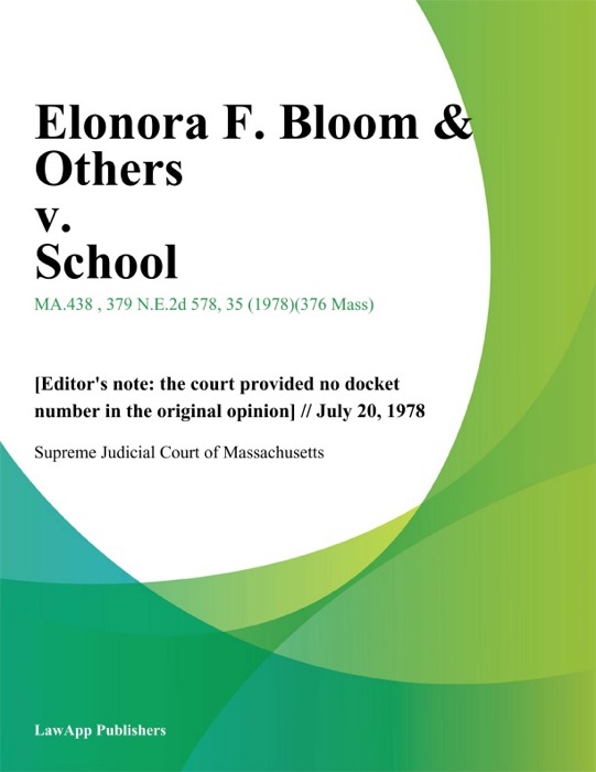 Elonora F. Bloom & Others *Fn1 v. School
