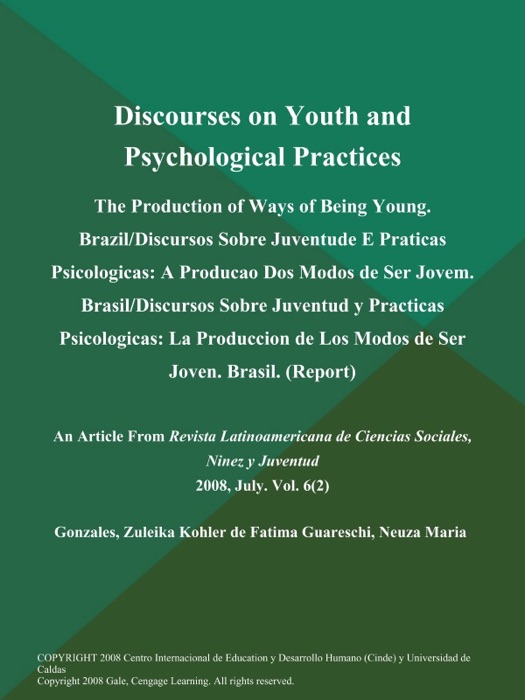 Discourses on Youth and Psychological Practices: The Production of Ways of Being Young. Brazil/Discursos Sobre Juventude E Praticas Psicologicas: A Producao Dos Modos de Ser Jovem. Brasil/Discursos Sobre Juventud y Practicas Psicologicas: La Produccion de Los Modos de Ser Joven. Brasil (Report)