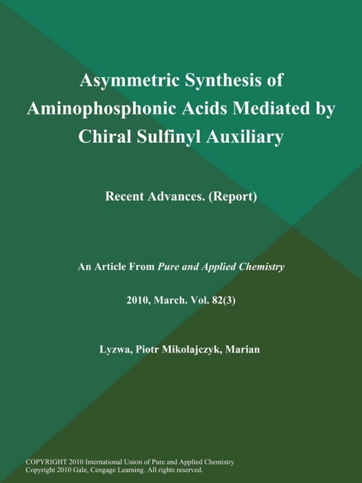Asymmetric Synthesis of Aminophosphonic Acids Mediated by Chiral Sulfinyl Auxiliary: Recent Advances (Report)