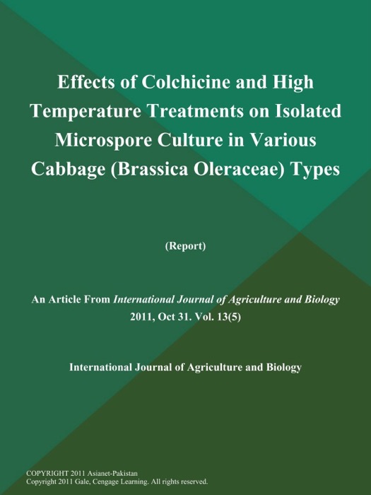 Effects of Colchicine and High Temperature Treatments on Isolated Microspore Culture in Various Cabbage (Brassica Oleraceae) Types (Report)