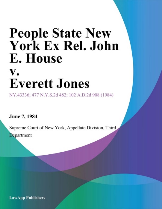 People State New York Ex Rel. John E. House v. Everett Jones