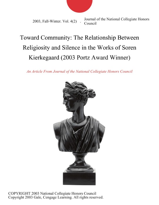 Toward Community: The Relationship Between Religiosity and Silence in the Works of Soren Kierkegaard (2003 Portz Award Winner)