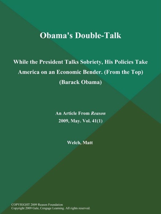 Obama's Double-Talk: While the President Talks Sobriety, His Policies Take America on an Economic Bender (From the Top) (Barack Obama)