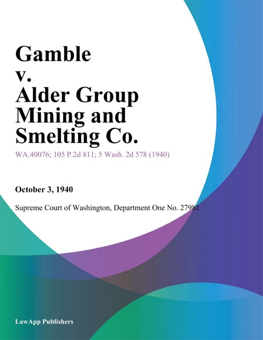 Gamble v. Alder Group Mining and Smelting Co.