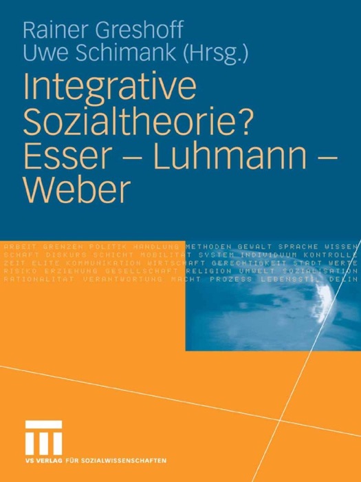 Integrative Sozialtheorie? Esser - Luhmann - Weber