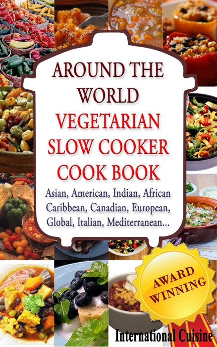 Round The World: Vegetarian Slow Cooker Cookbook